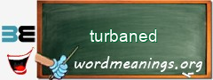 WordMeaning blackboard for turbaned